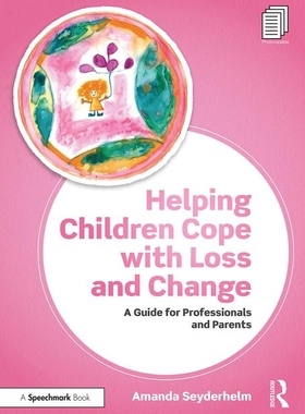 【预订】Helping Children Cope with Loss and Change 9781911186281