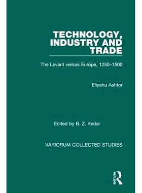 预订 Technology, Industry and Trade: The Levant versus Europe, 1250–1500: 9780860783237