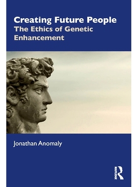 预订 Creating Future People: The Ethics of Genetic Enhancement 创造未来的人：基因增强的伦理（简装）: 9780367203122