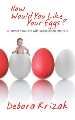 预订 How Would You Like Your Eggs?: A Journal about Life with Unexplained Infertility