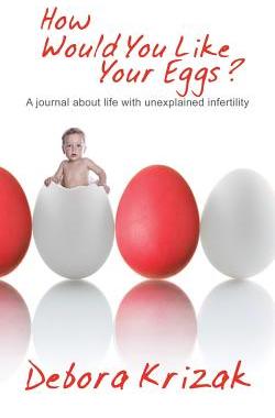 预订 How Would You Like Your Eggs?: A Journal about Life with Unexplained Infertility
