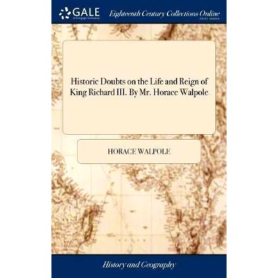 预订 Historic Doubts on the Life and Reign of King Richard III. By Mr. Horace Walpole: 9781379835998