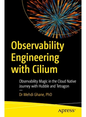 预订 Observability Engineering with Cilium: Observability Magic in the Cloud Native Journey with Hubble and Tetragon 使