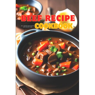 预订 Beef Recipe Cookbook: From restaurant to office or party and at home with ease, some secret tips on how to cook bee