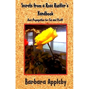 预订 Secrets from a Rose Rustler’s Handbook: Rose Propagation for Fun and Profit: 9781512078305