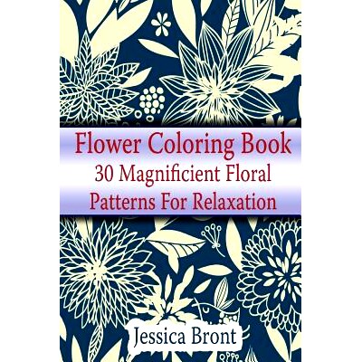 预订 Flower Coloring Book: 30 Magnificient Floral Patterns for Relaxation: (Adult Coloring Pages, Adult Coloring): 97819
