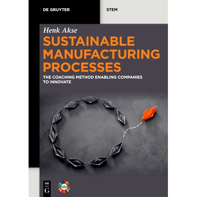 预订 Sustainable Manufacturing Processes: The Coaching Method Enabling Companies to Innovate 可持续制造工艺： 帮助企业创