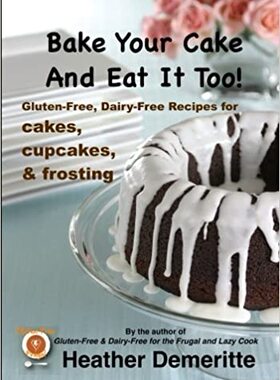 【预订】Bake Your Cake and Eat it Too!: Gluten-Free and Dairy-Free Cakes, Cu 9781453737514