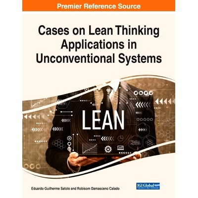 预订 Cases on Lean Thinking Applications in Unconventional Systems 精益思维在非常规系统中的应用案例: 9781668451861