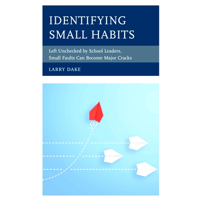 预订 Identifying Small Habits: Left Unchecked by School Leaders Small Faults Can Become Major Cracks 识别*惯：学校领导不