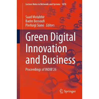 预订 Green Digital Innovation and Business Proceedings of INDIB’26 绿色数字创新与商业国际网络会议 2026 / 会议录 9783032