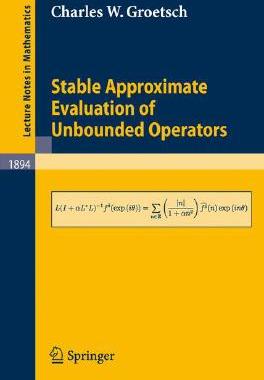 【预订】Stable Approximate Evaluation of Unbounded Operators