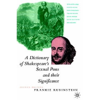 预订 A Dictionary of Shakespeare’s Sexual Puns and Their Significance: 9780312126773
