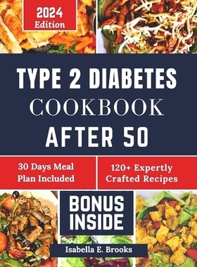 预订 Type 2 Diabetes Cookbook After 50: 2000+ Delicious Days of Low-Carb, Low-Sugar Recipes for Prediabetes, Type 2 Diab