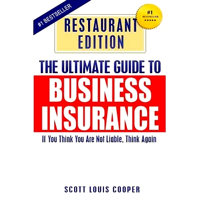 预订 The Ultimate Guide to Business Insurance - Restaurant Edition: If You Think You Are Not Liable, Think Again: 978149