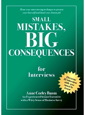 预订 Small Mistakes, Big Consequences, for Interviews: Hone your interviewing technique to present your best self and la