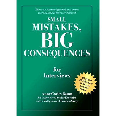 预订 Small Mistakes, Big Consequences, for Interviews: Hone your interviewing technique to present your best self and la