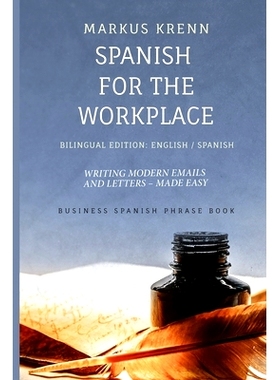 预订 Spanish for the Workplace: Writing Modern Emails and Letters - Made Easy: Bilingual Edition: English Spanish: 97987