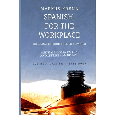预订 Spanish for the Workplace: Writing Modern Emails and Letters - Made Easy: Bilingual Edition: English Spanish: 97987