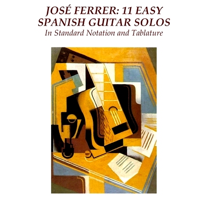 预订 Jose Ferrer: 11 Easy Spanish Guitar Solos: In Standard Notation and Tablature: 9781505820041