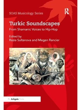 预订 Turkic Soundscapes: From Shamanic Voices to Hip-Hop: 9780367888992