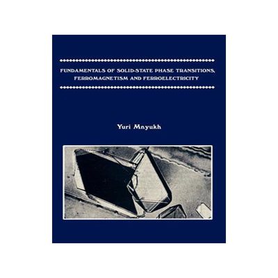 [预订]Fundamentals of Solid-State Phase Transitions, Ferromagnetism and Ferroelectricity 9780759602182