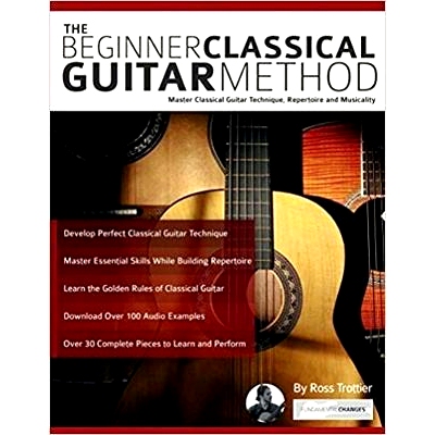 预订 The Beginner Classical Guitar Method: Master Classical Guitar Technique, Repertoire and Musicality: 9781911267812