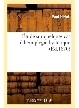 预订 Étude Sur Quelques Cas d’Hémiplégie Hystérique 癔症性偏瘫若干例研究: 9782013622714