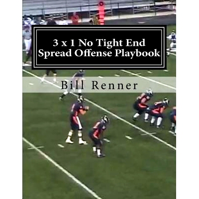 预订 3 x 1 No Tight End Spread Offense Playbook: 9781548551650