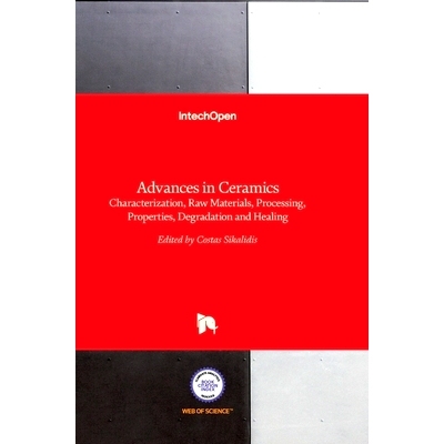预订 Advances in Ceramics - Characterization, Raw Materials, Processing, Properties, Degradation and Healing 陶瓷进展: