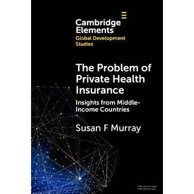 预订 The Problem of Private Health Insurance: Insights from Middle-Income Countries 私人健康保险问题：中等收入国家的见解