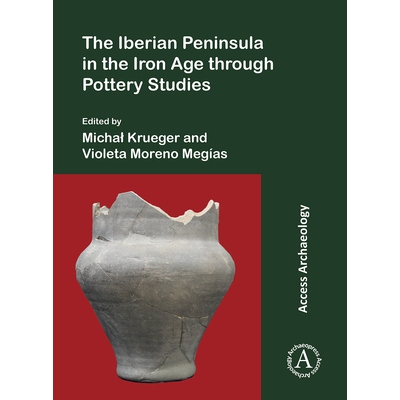 预订 The Iberian Peninsula in the Iron Age Through Pottery Studies 通过陶器研究的铁器时代的伊比利亚半岛: 9781803272139