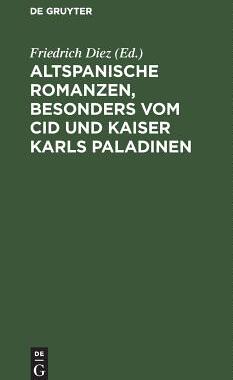 【预订】Altspanische Romanzen, besonders vom Cid und Kaiser Karls Paladinen 9783111147888