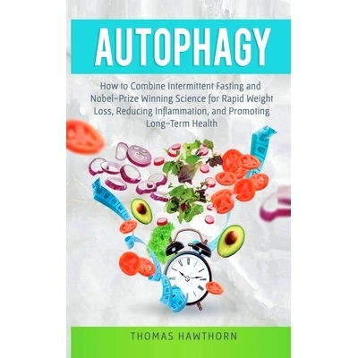预订 Au*hagy: How to Combine Intermittent Fasting and Nobel-Prize Winning Science for Rapid Weight Loss, Reducing Infl