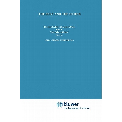 预订 The Self and The Other: The Irreducible Element in Man. Part I: The `Crisis of Man’ 自我与他人: 9789048183463
