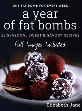 预订 A Year of Fat Bombs: 52 Seasonal Sweet & Savory Recipes
