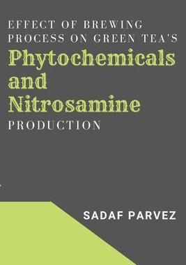 [预订]Effect of Brewing Process on Green Tea’s Phytochemicals and Nitrosamine Production 9783965114739
