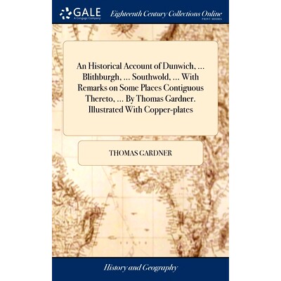 预订 An Historical Account of Dunwich, ... Blithburgh, ... Southwold, ... With Remarks on Some Places Contiguous Thereto