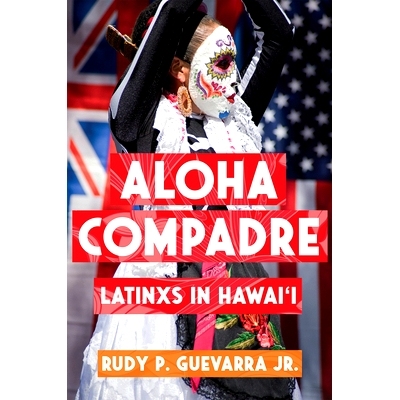 预订 Aloha Compadre: Latinxs in Hawai’i 阿罗哈·康帕德雷: 9780813565668
