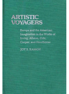 预订 Artistic Voyagers: Europe and the American Imagination in the Works of Irving, Allston, Cole, Cooper, and Hawthorne