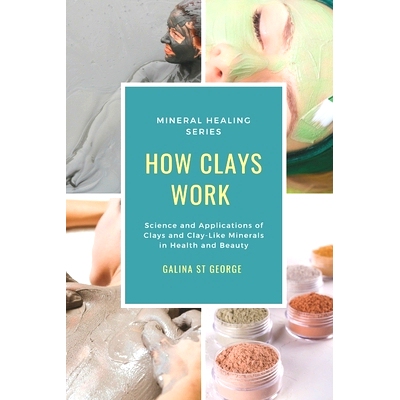 预订 How Clays Work: Science & Applications of Clays & Clay-like Minerals in Health & Beauty: 9781520217970