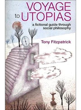 预订 Voyage to Utopias: A Fictional Guide Through Social Philosophy: 9781847420893