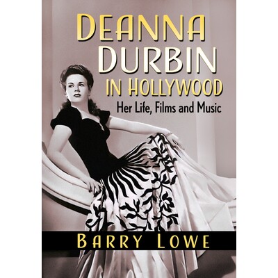预订 Deanna Durbin in Hollywood: Her Life, Films and Music 迪安娜·杜宾 (Deanna Durbin) 在好莱坞: 9781476685335