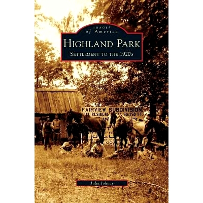 预订 Highland Park: Settlement to the 1920s: 9781531631840