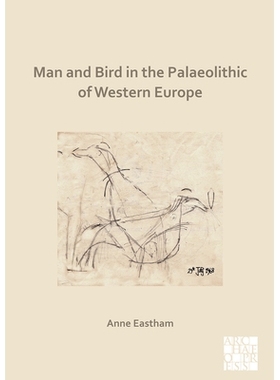 预订 Man and Bird in the Palaeolithic of Western Europe 西欧旧石器时代的人与鸟: 9781789699098