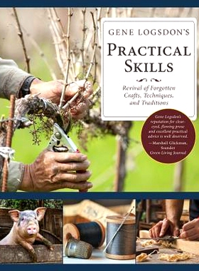 预订 Gene Logsdon’s Practical Skills: A Revival of Forgotten Crafts, Techniques, and Traditions: 9781635610819