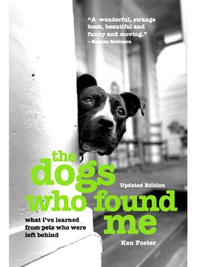 预订 The Dogs Who Found Me: What I’ve Learned From Pets Who Were Left Behind, Updated Edition 发现我的狗：我从抛在身后