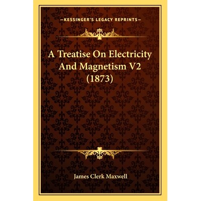 预订 A Treatise On Electricity And Magnetism V2 (1873): 9781163954010