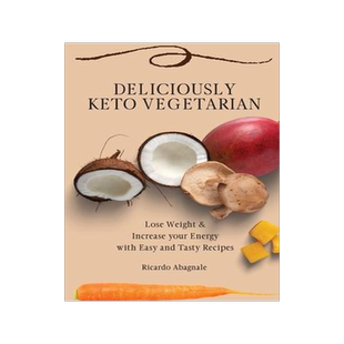 [预订]Deliciously Keto Vegetarian: Lose Weight & Increase your Energy with Easy and Tasty Recipes 9781802771909