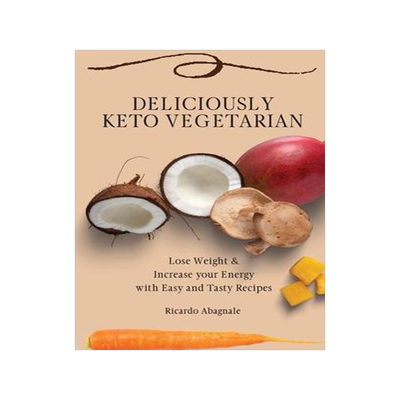 [预订]Deliciously Keto Vegetarian: Lose Weight & Increase your Energy with Easy and Tasty Recipes 9781802771909